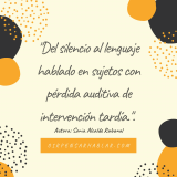Del silencio al lenguaje hablado en sujetos con pérdida auditiva de intervención tardía.