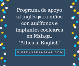 Programa de apoyo al Inglés para niños con audífonos e implantes cocleares en Málaga