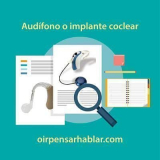 Audífono o Implante Coclear