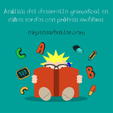 Análisis del desarrollo gramatical de niños sordos con prótesis auditivas