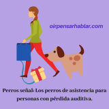 Perros señal: Los perros de asistencia para personas con pérdida auditiva